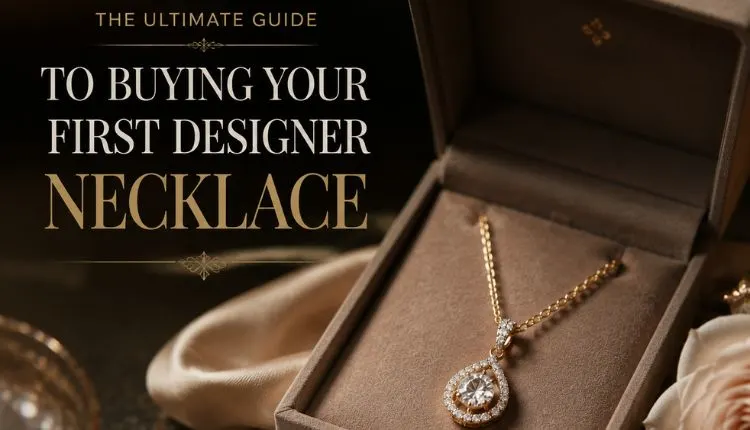 the-ultimate-guide-to-buying-your-first-designer-necklace